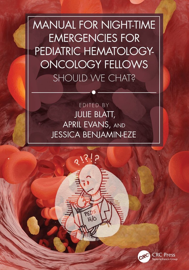 Julie Blatt, April Evans, Jessica Benjamin-Eze - Manual for Night-Time Emergencies for Pediatric Hematology-Oncology Fellows, Häftad