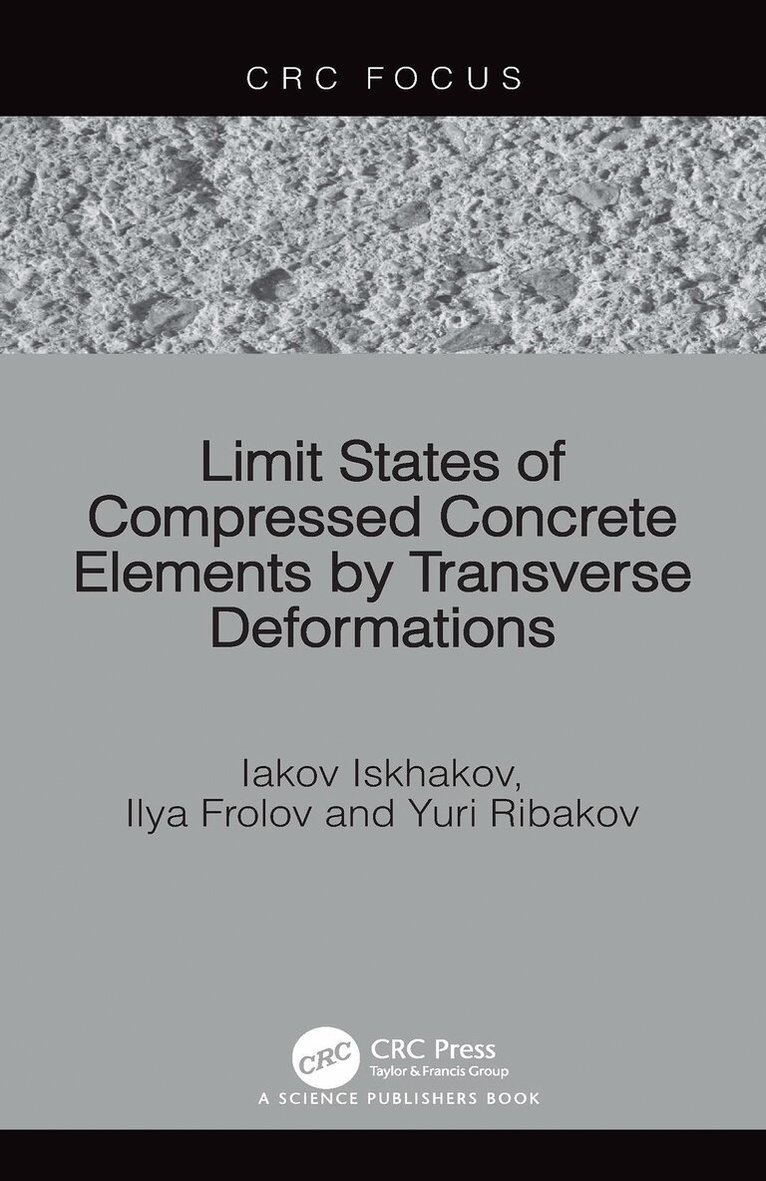Iakov Iskhakov, Ilya Frolov, Yuri Ribakov - Limit States of Compressed Concrete Elements by Transverse Deformations, Häftad. Tillgänglighet: Lägg i varukorg