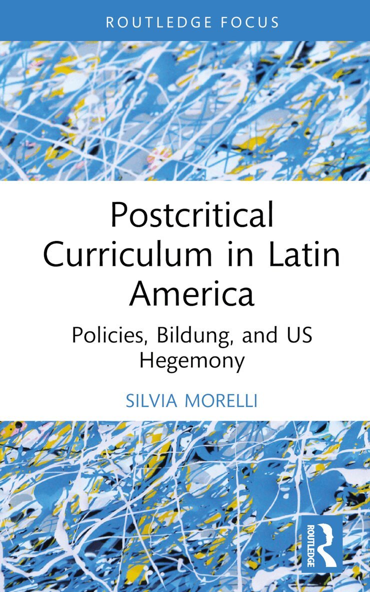 Silvia Morelli - Postcritical Theory and Curriculum in Latin America, Inbunden