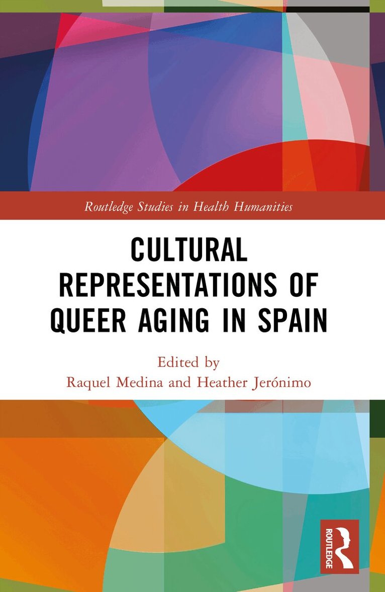 Heather Jerónimo, Raquel Medina - Cultural Representations of Queer Aging in Spain, Häftad. Tillgänglighet: Kommande