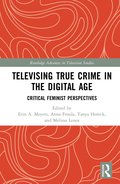 Televising True Crime in the Digital Age