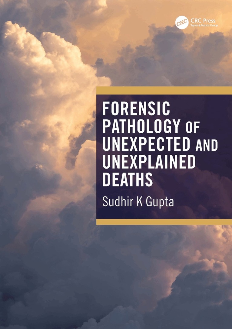 Sudhir K Gupta - Forensic Pathology of Unexpected and Unexplained Deaths, Inbunden