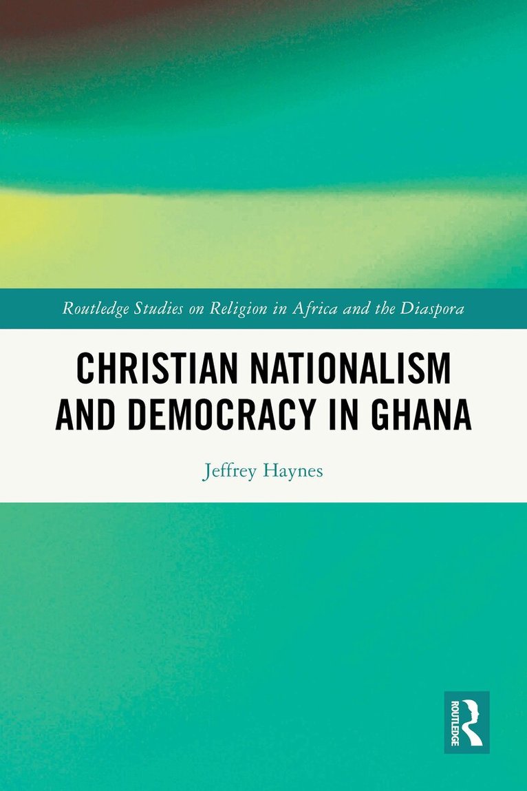 Jeffrey Haynes - Christian Nationalism and Democracy in Ghana, Häftad. Tillgänglighet: Lägg i varukorg