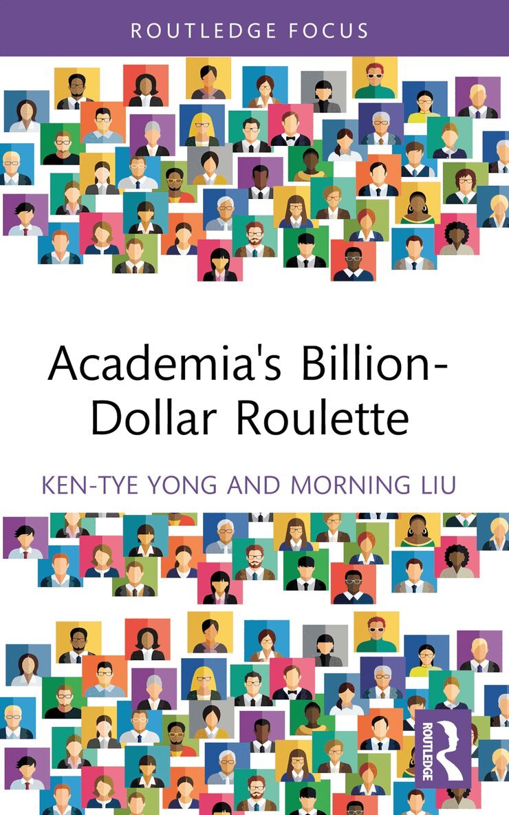 Ken-Tye Yong, Morning Liu - Academia's Billion-Dollar Roulette, Häftad
