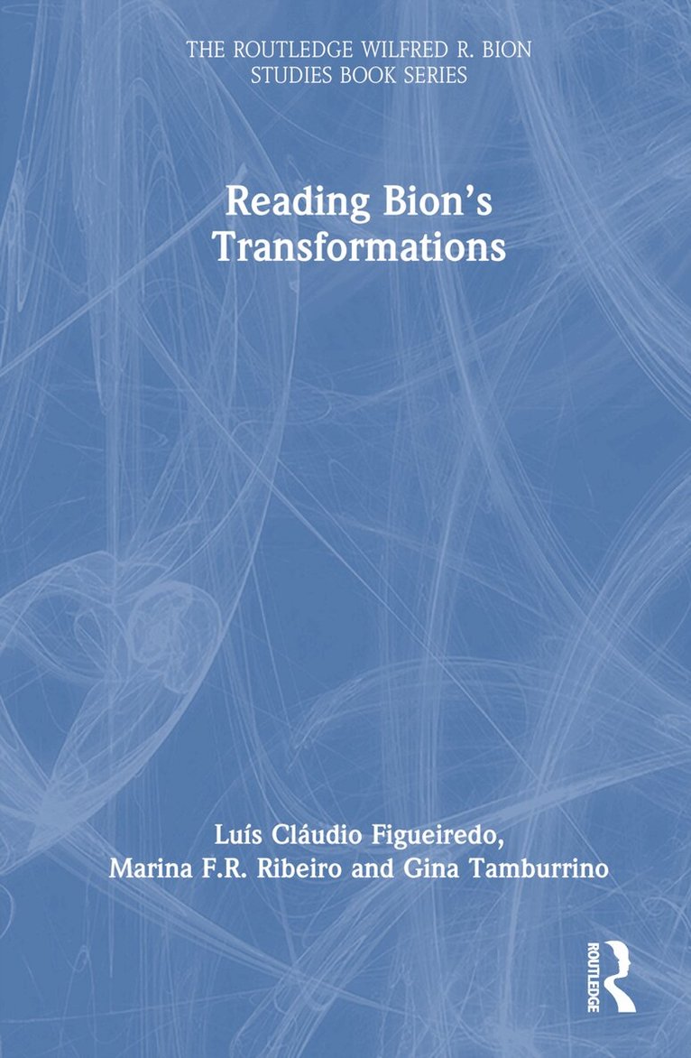 Luis Cláudio Figueiredo, Marina F R Ribeiro, Gina Tamburrino - Reading Bion’s Transformations, Inbunden