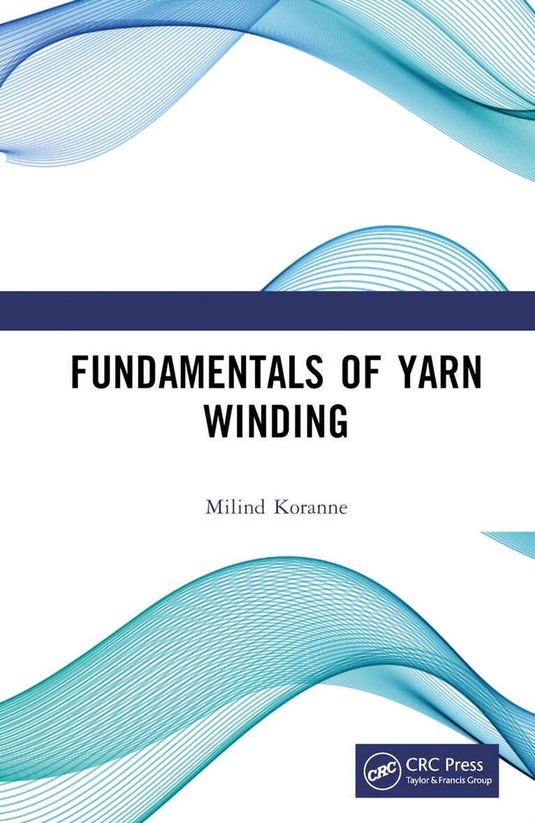 Milind Koranne - Fundamentals of Yarn Winding, Inbunden