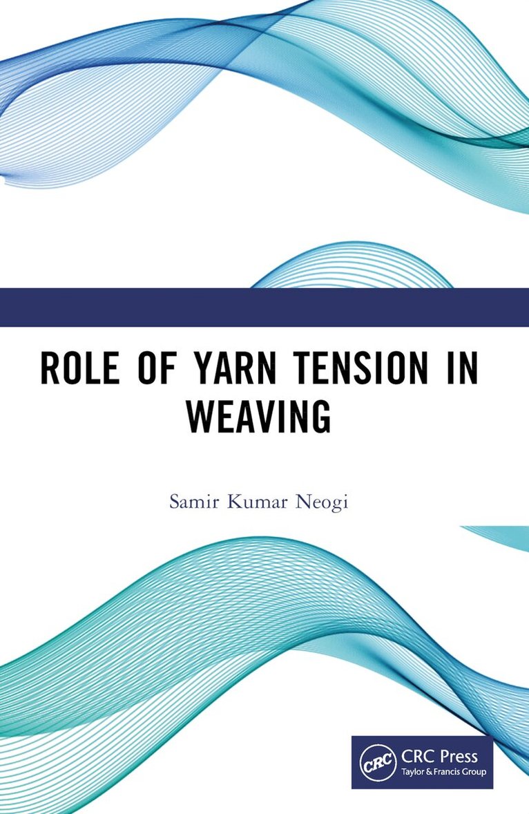 Samir Kumar Neogi - Role of Yarn Tension in Weaving, Häftad