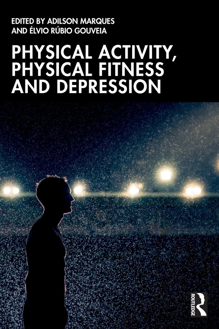Adilson Marques, Élvio Rúbio Gouveia - Physical Activity, Physical Fitness and Depression, Häftad