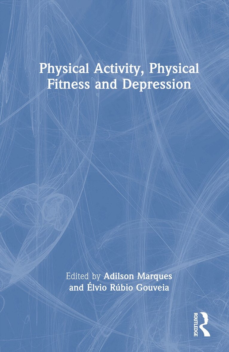 Adilson Marques, Élvio Rúbio Gouveia - Physical Activity, Physical Fitness and Depression, Inbunden