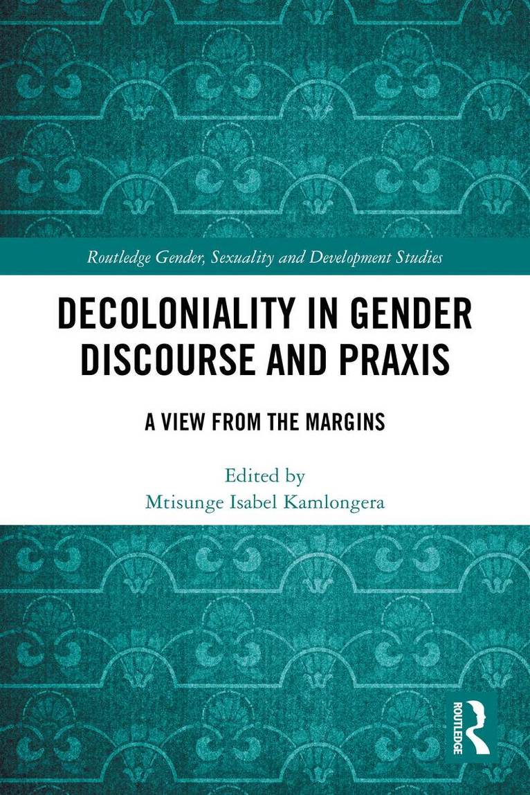 Mtisunge Isabel Kamlongera - Decoloniality in Gender Discourse and Praxis, Häftad