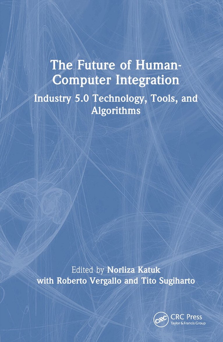 Norliza Katuk, Roberto Vergallo, Tito Sugiharto - Future of Human-Computer Integration, Inbunden. Tillgänglighet: Lägg i varukorg