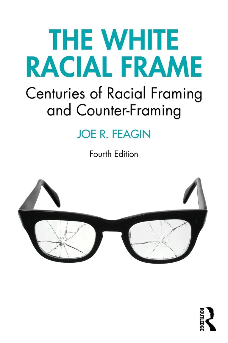 Joe R. Feagin - White Racial Frame, Inbunden