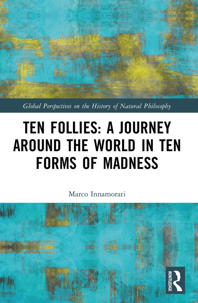Marco Innamorati - Ten Follies: A Journey Around the World in Ten Forms of Madness, Häftad. Tillgänglighet: Lägg i varukorg