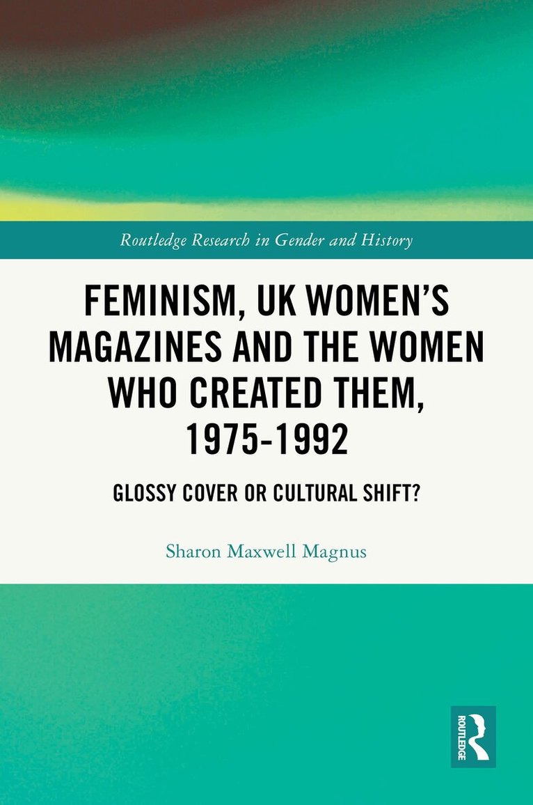 Sharon Maxwell Magnus - Feminism, UK Women’s Magazines and the Women who Created Them, 1975-1992, Inbunden. Tillgänglighet: Lägg i varukorg