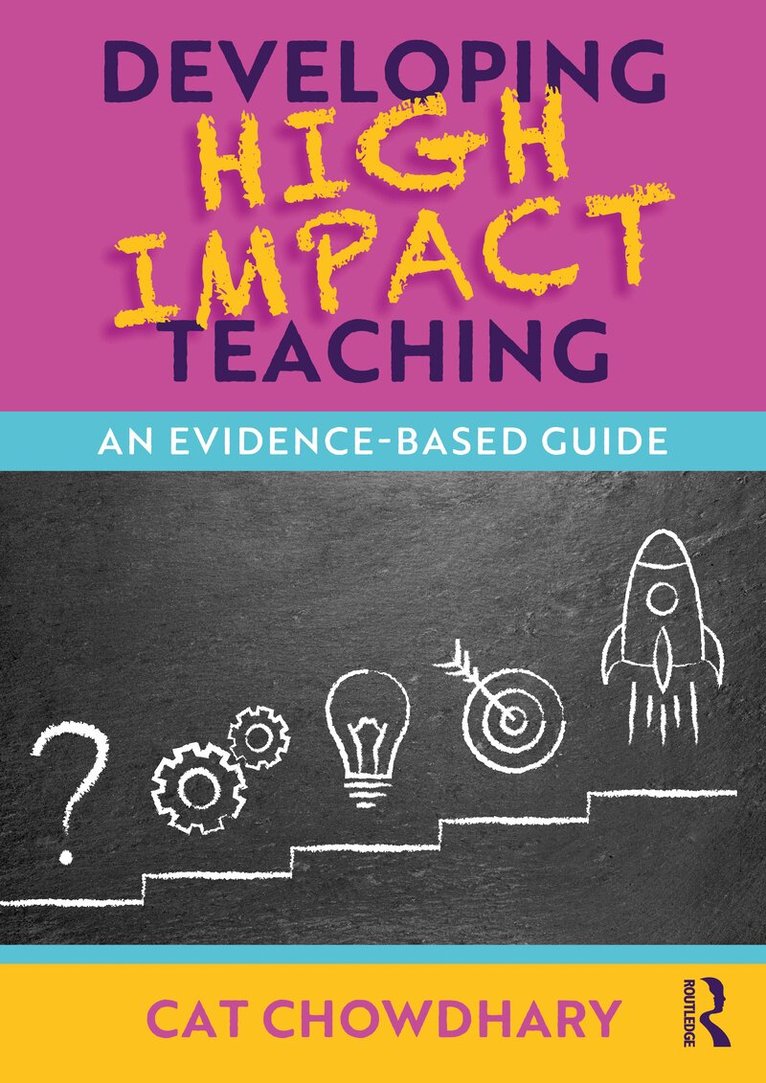 Cat Chowdhary - Developing High Impact Teaching: An Evidence-Based Guide, Häftad