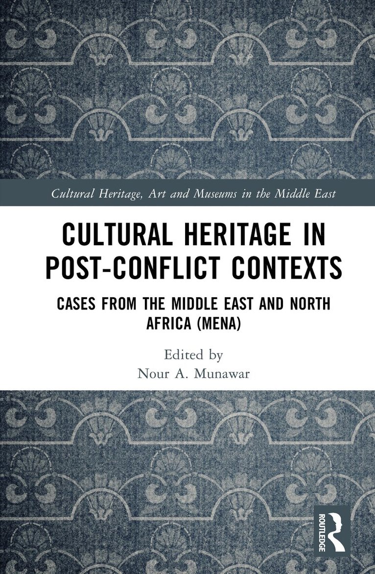 Nour A. Munawar - Cultural Heritage in Post-Conflict Contexts, Inbunden