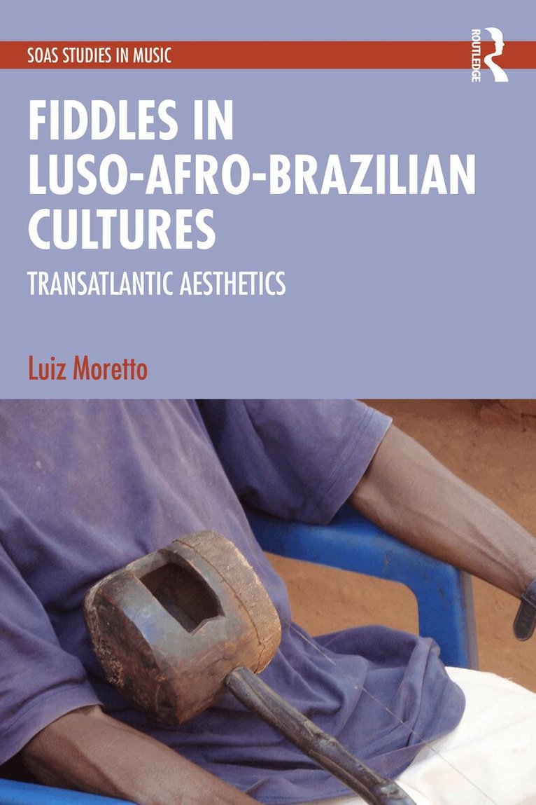 Luiz Moretto - Fiddles in Luso-Afro-Brazilian Cultures, Inbunden. Tillgänglighet: Lägg i varukorg