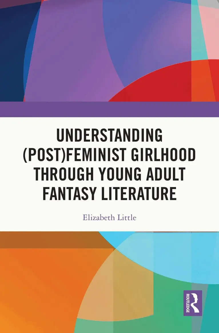 Elizabeth Little - Understanding (Post)feminist Girlhood Through Young Adult Fantasy Literature, Inbunden. Tillgänglighet: Lägg i varukorg