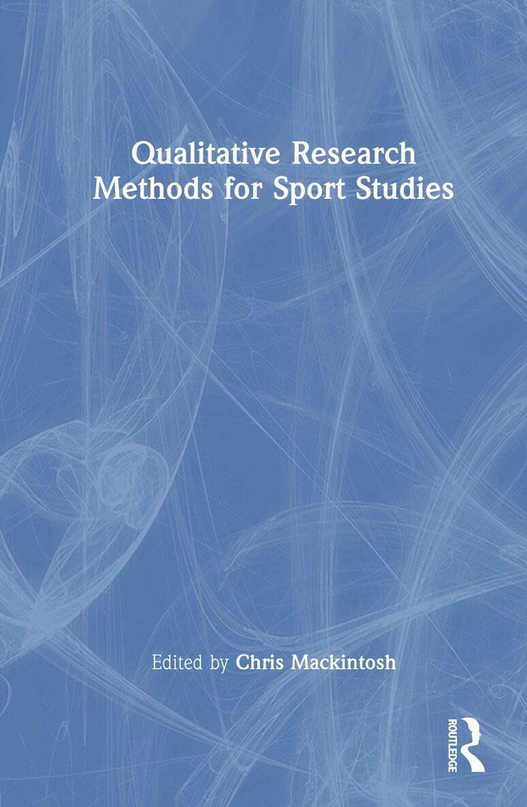 Chris Mackintosh - Qualitative Research Methods for Sport Studies, Inbunden