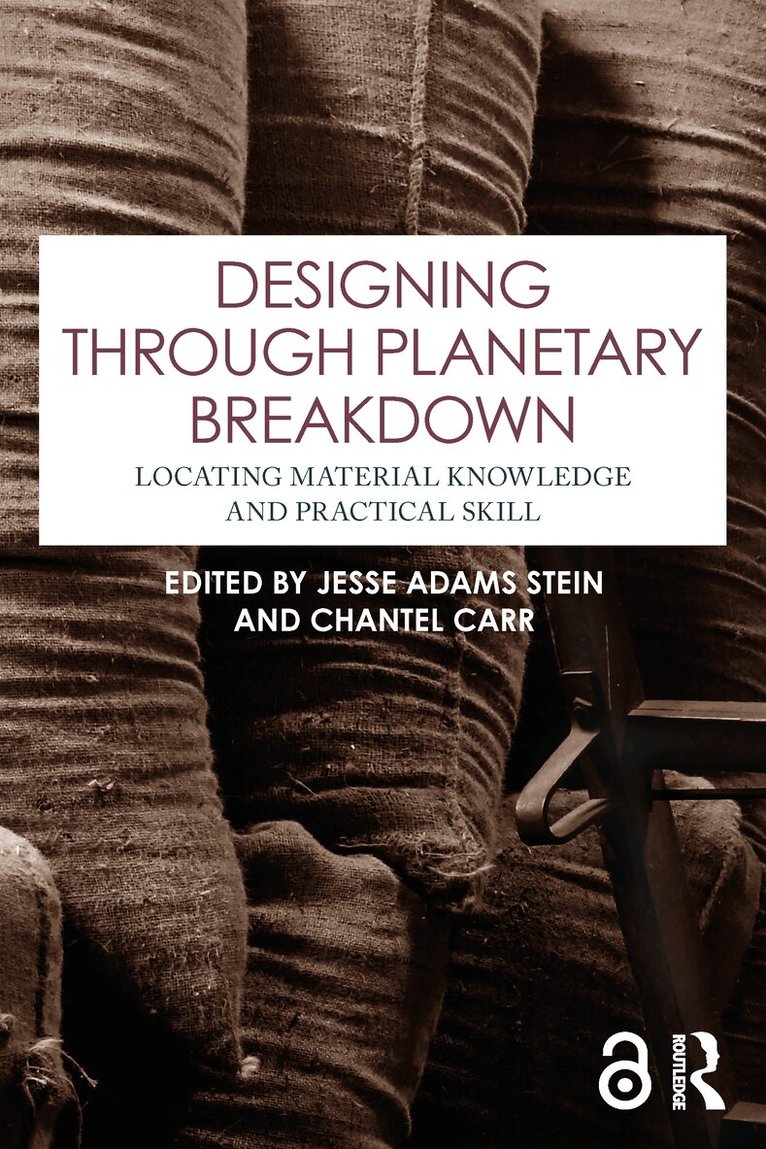 Jesse Adams Stein, Chantel Carr - Designing through Planetary Breakdown, Häftad. Tillgänglighet: Lägg i varukorg