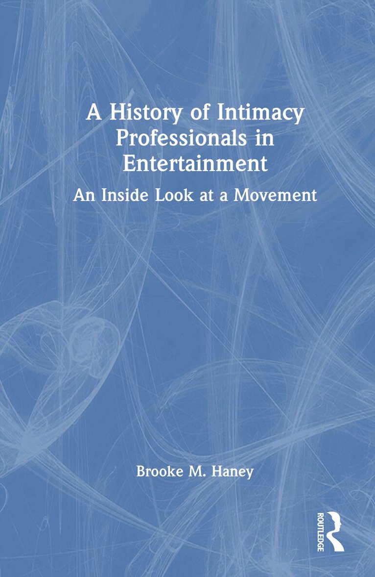 Brooke M. Haney - History of Intimacy Professionals in Entertainment, Inbunden. Tillgänglighet: Lägg i varukorg