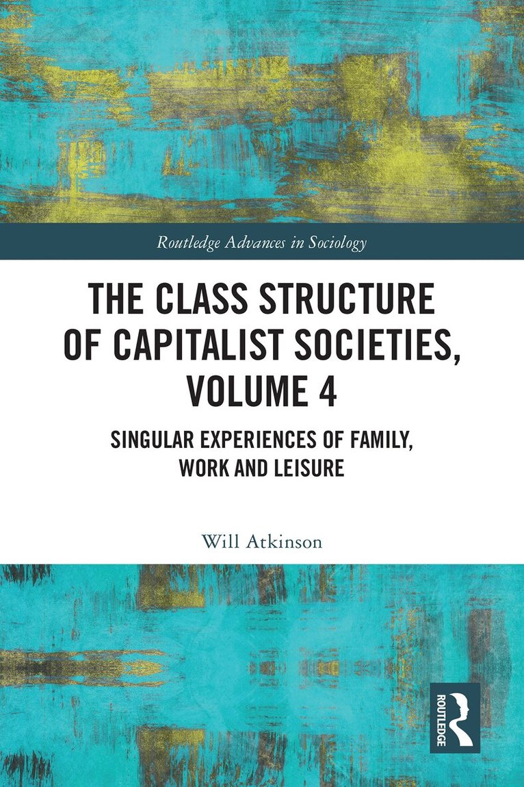 Will Atkinson - Class Structure of Capitalist Societies, Volume 4, Häftad. Tillgänglighet: Lägg i varukorg