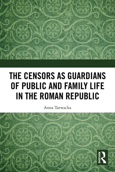 Censors as Guardians of Public and Family Life in the Roman Republic