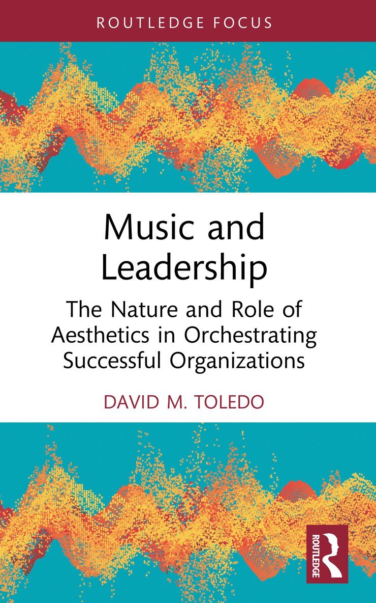 David M. Toledo - Music and Leadership, Häftad. Tillgänglighet: Lägg i varukorg