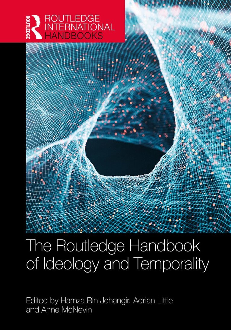 Hamza Bin Jehangir, Adrian Little, Anne McNevin - Routledge Handbook of Ideology and Temporality, Inbunden