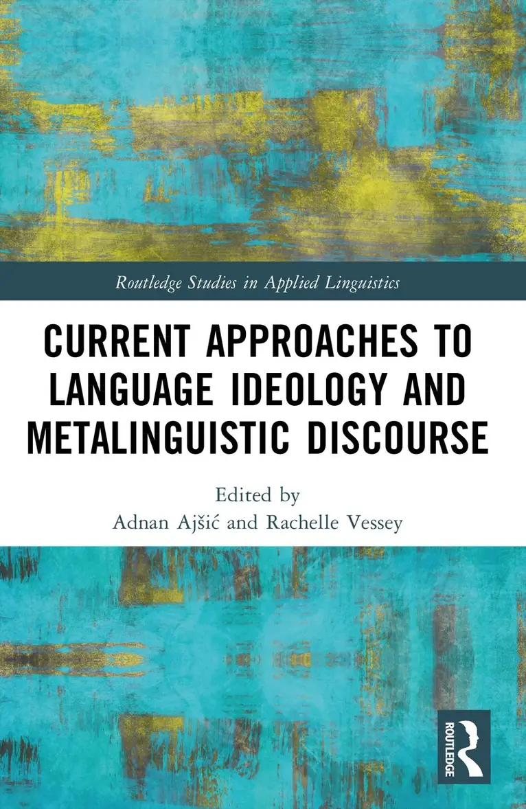 Adnan Ajšić, Rachelle Vessey - Current Approaches to Language Ideology and Metalinguistic Discourse, Häftad. Tillgänglighet: Kommande