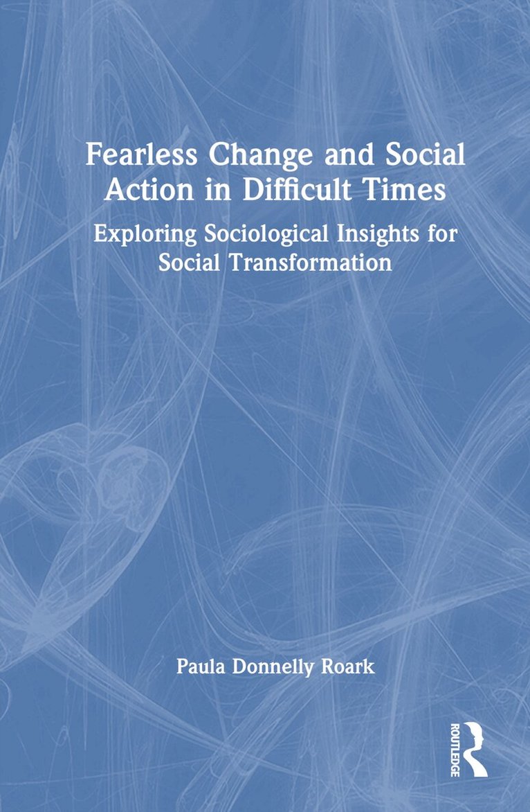 Paula Donnelly Roark - Fearless Change and Social Action in Difficult Times, Inbunden