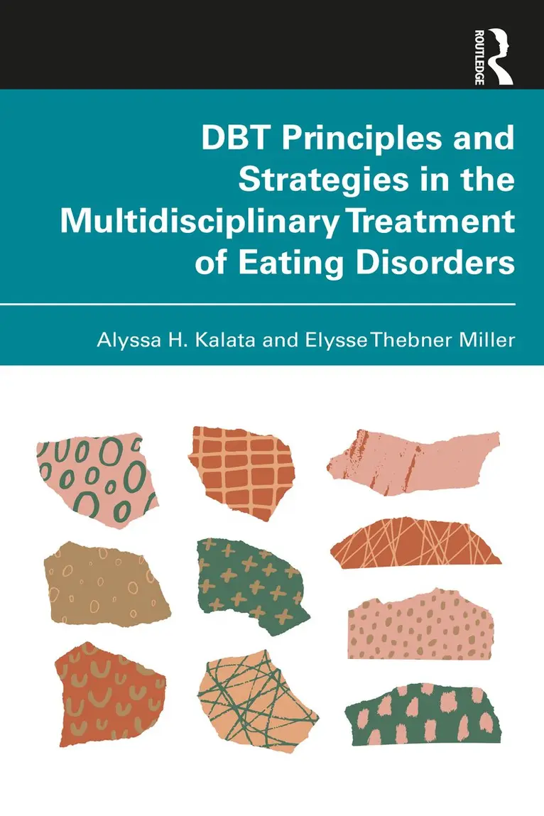 Alyssa H. Kalata, Elysse Thebner Miller - DBT Principles and Strategies in the Multidisciplinary Treatment of Eating Disorders, Häftad. Tillgänglighet: Lägg i varukorg