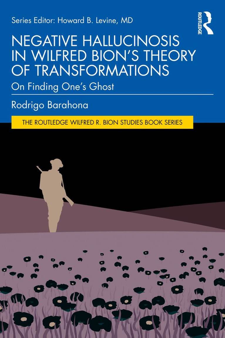 Rodrigo Barahona - Negative Hallucinosis in Wilfred Bion’s Theory of Transformations, Häftad