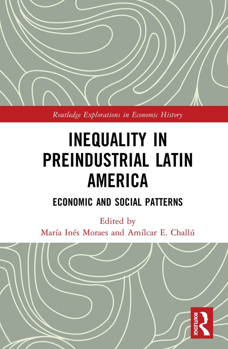 María Inés Moraes, Amílcar E. Challú - Inequality in Preindustrial Latin America, Inbunden. Tillgänglighet: Lägg i varukorg