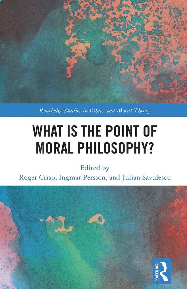 Roger Crisp, Ingmar Persson, Julian Savulescu - What Is the Point of Moral Philosophy?, Häftad. Tillgänglighet: Lägg i varukorg