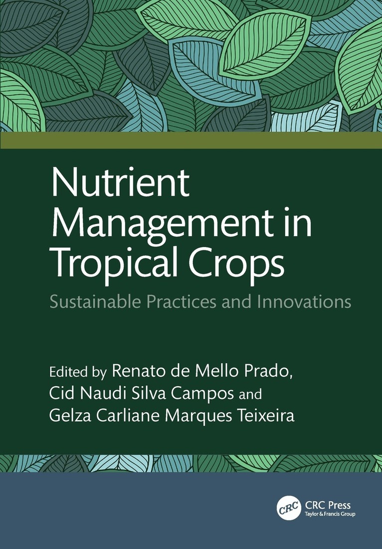 Renato de Mello Prado, Cid Naudi Silva Campos, Gelza Carliane Marques Teixeira - Nutrient Management in Tropical Crops, Inbunden