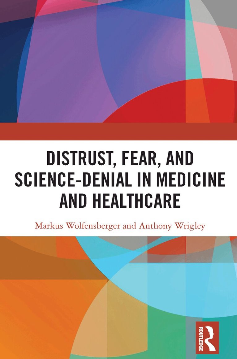 Markus Wolfensberger, Anthony Wrigley - Distrust, Fear, and Science-Denial in Medicine and Healthcare, Häftad