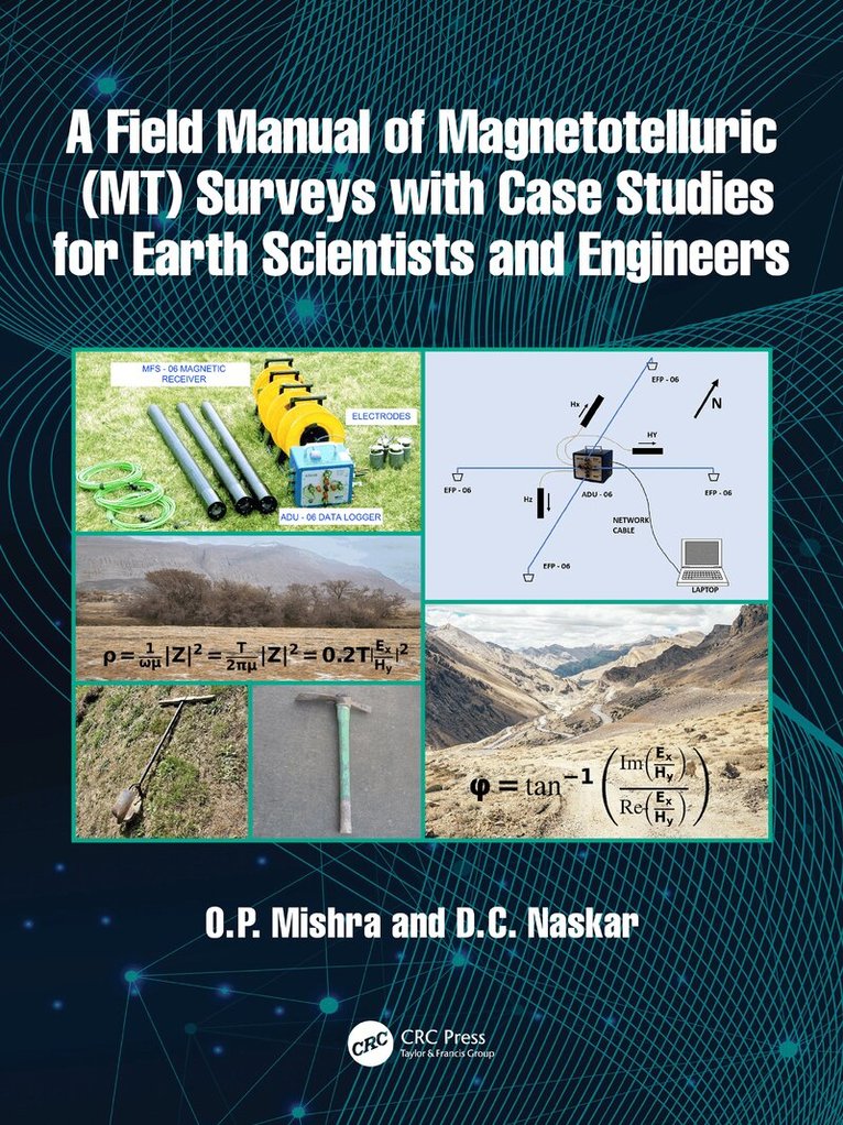 O. P. Mishra, D. C. Naskar - Field Manual of Magnetotelluric (MT) Surveys with Case Studies for Earth Scientists and Engineers, Inbunden
