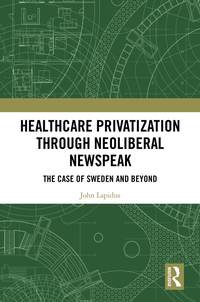 Healthcare Privatization through Neoliberal Newspeak