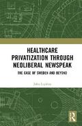 Healthcare Privatization through Neoliberal Newspeak