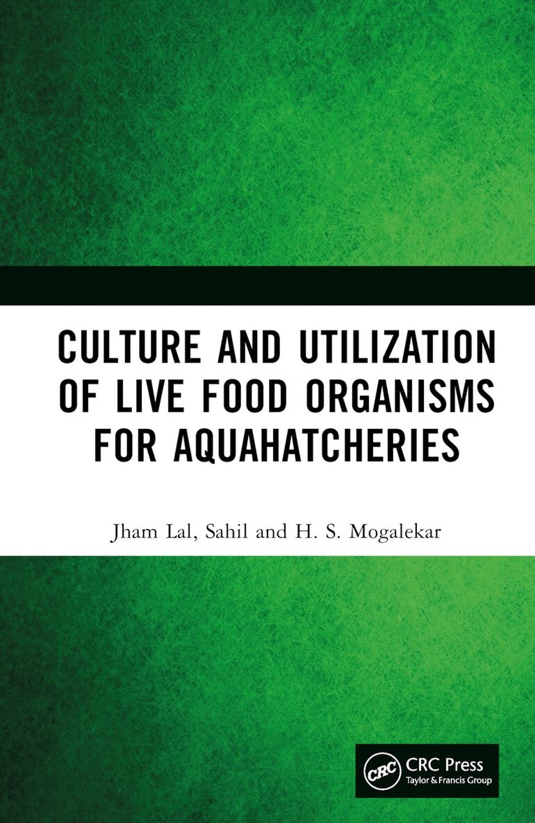 Jham Lal, Sahil, H. S. Mogalekar - Culture and Utilization of Live Food Organisms for Aquahatcheries, Inbunden