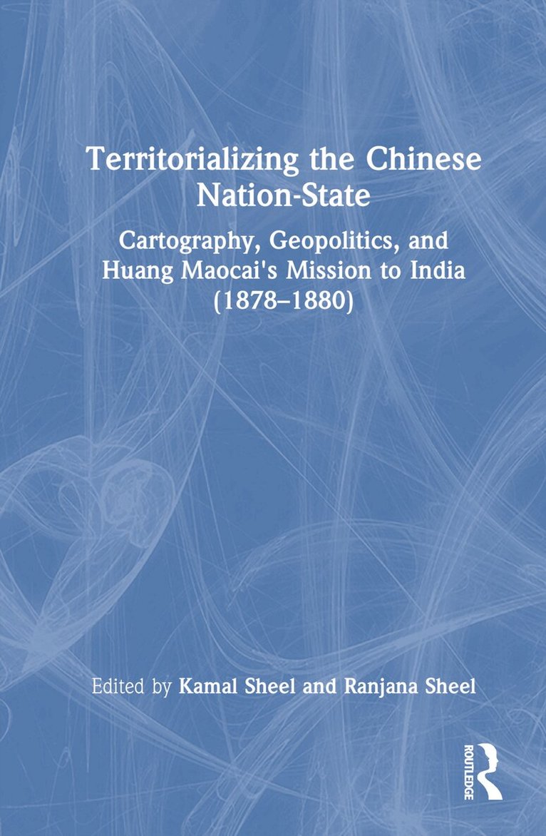 Kamal Sheel, Ranjana Sheel - Territorializing the Chinese Nation-State, Inbunden. Tillgänglighet: Lägg i varukorg