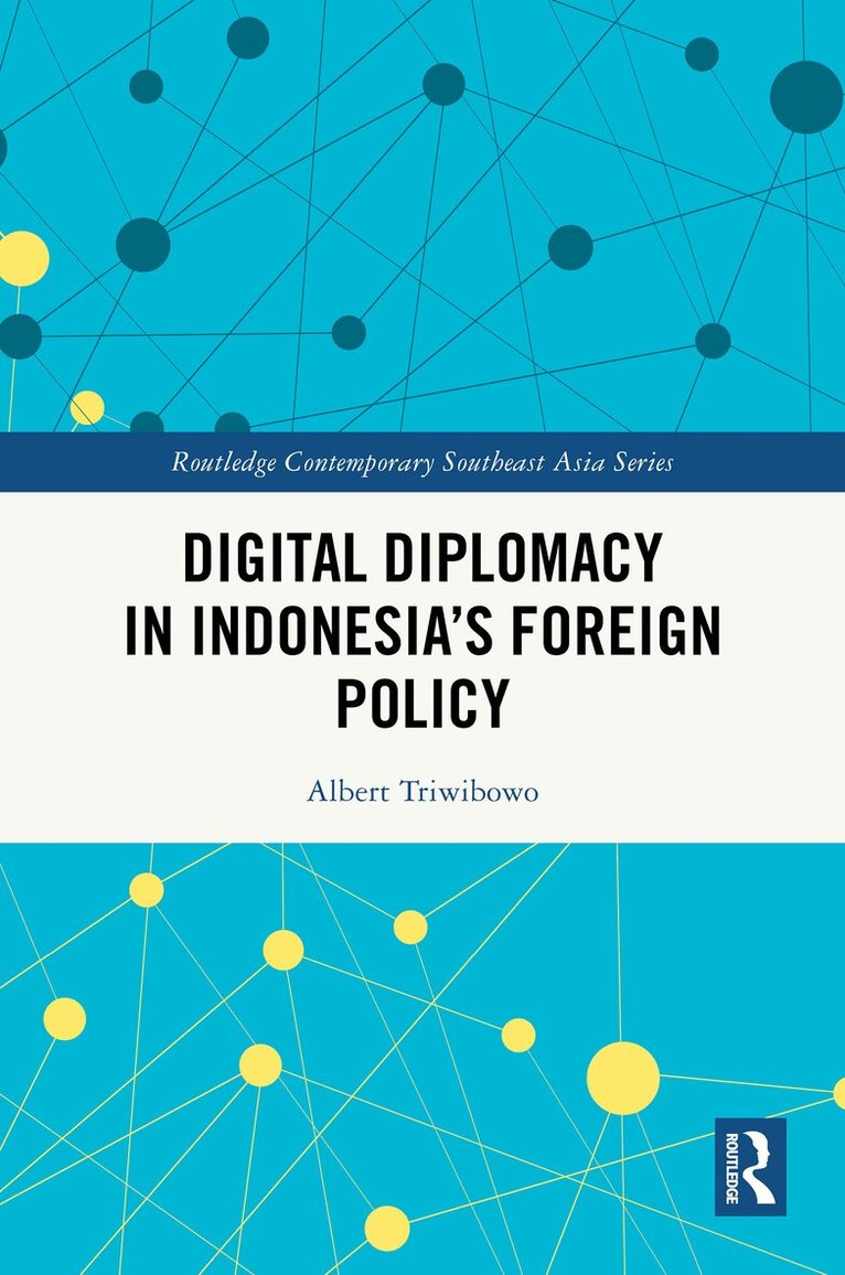 Albert Triwibowo - Digital Diplomacy in Indonesia’s Foreign Policy, Inbunden. Tillgänglighet: Lägg i varukorg