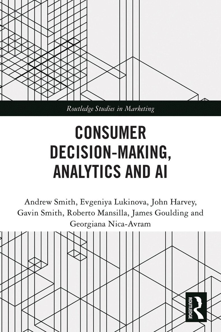 Andrew Smith, Evgeniya Lukinova, John Harvey, Gavin Smith, Roberto Mansilla, James Goulding, Georgiana Nica-Avram - Consumer Decision-Making, Analytics and AI, Häftad. Tillgänglighet: Lägg i varukorg
