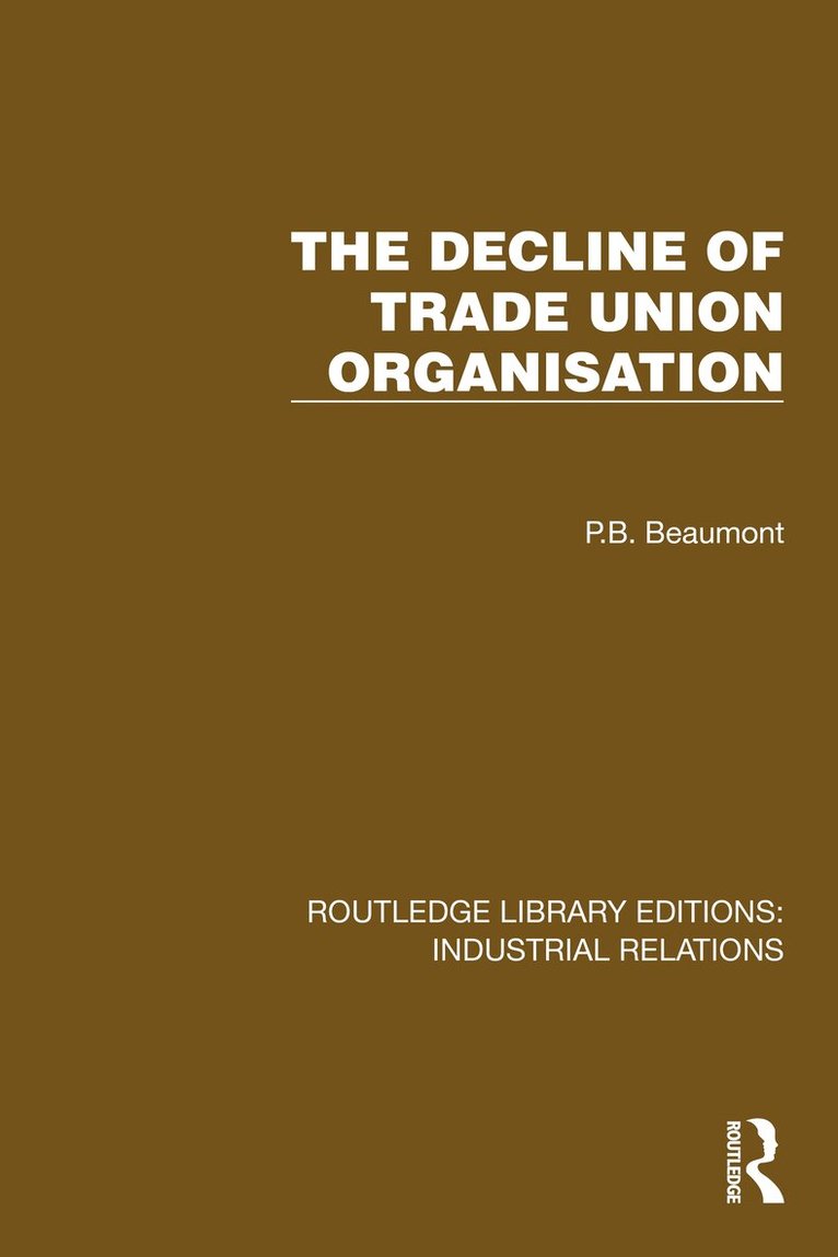 P.B. Beaumont - Decline of Trade Union Organisation, Inbunden. Tillgänglighet: Lägg i varukorg