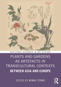 Plants and Gardens as Artefacts in Transcultural Contexts