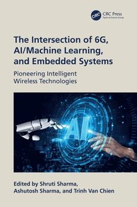 Intersection of 6G, AI/Machine Learning, and Embedded Systems
