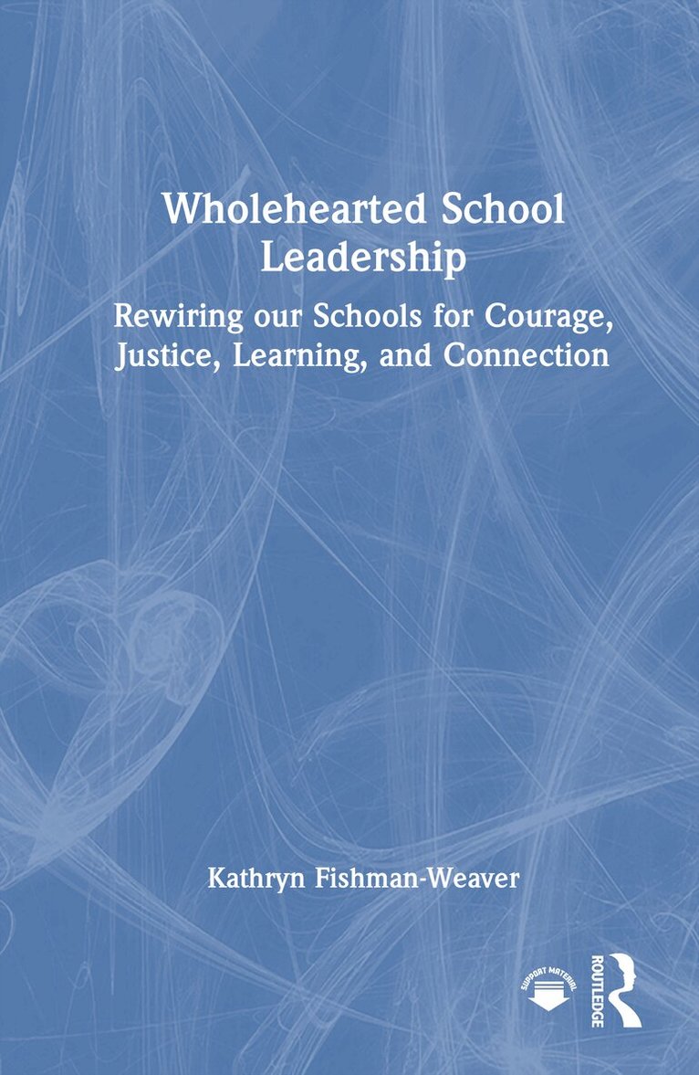 Kathryn Fishman-Weaver - Wholehearted School Leadership, Inbunden