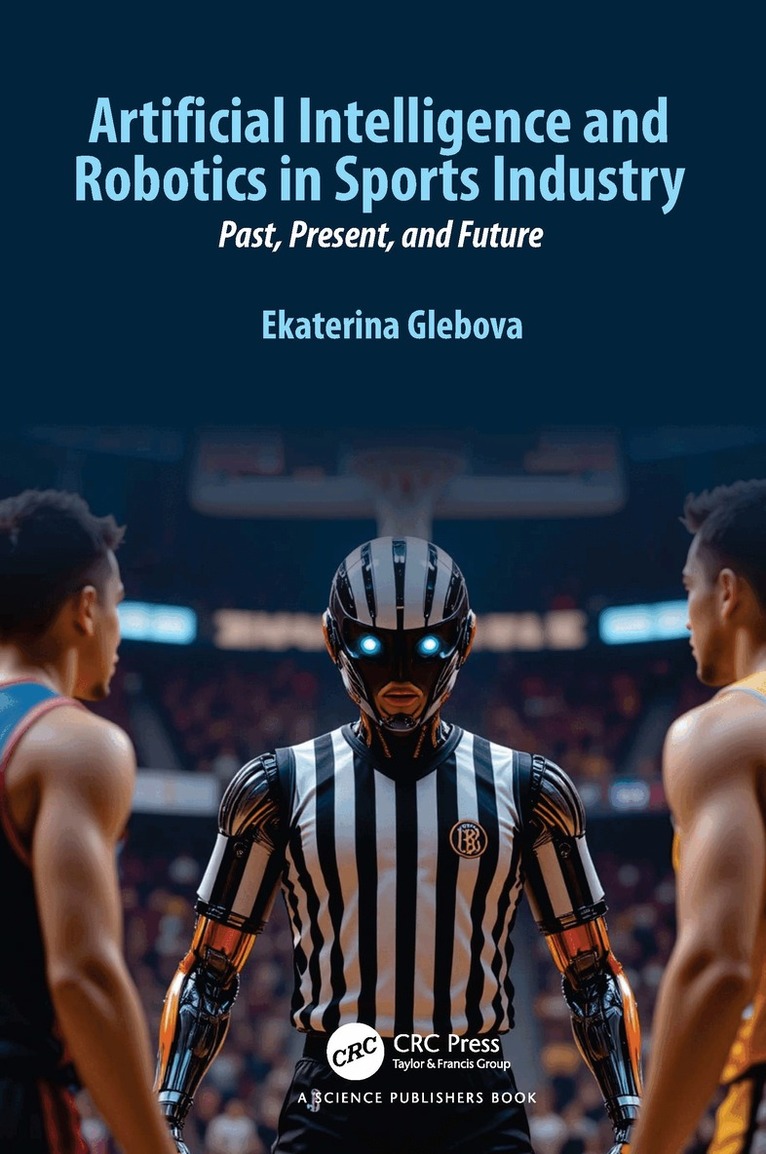 Ekaterina Glebova - Artificial Intelligence and Robotics in Sports Industry, Inbunden. Tillgänglighet: Lägg i varukorg