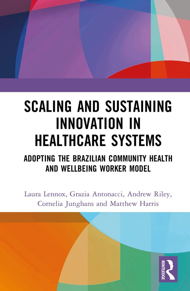 Laura Lennox, Grazia Antonacci, Andrew Riley, Cornelia Junghans, Matthew Harris - Scaling and Sustaining Innovation in Healthcare Systems, Inbunden